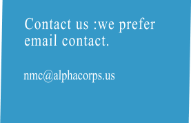 Contact us :we prefer email contact.  nmc@alphacorps.us